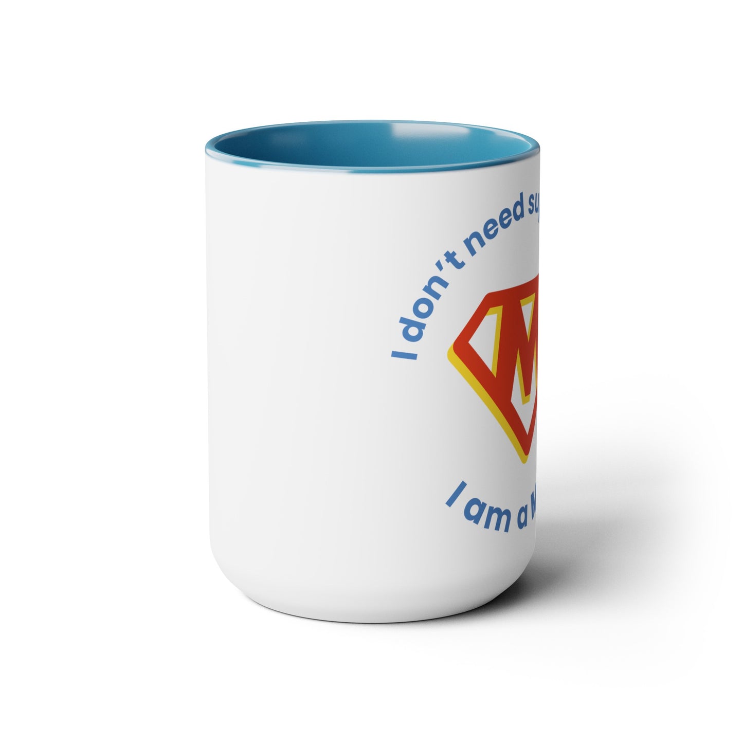 I Don't Need Superpowers I'm a Mom Two-Tone Coffee Mugs, 15oz