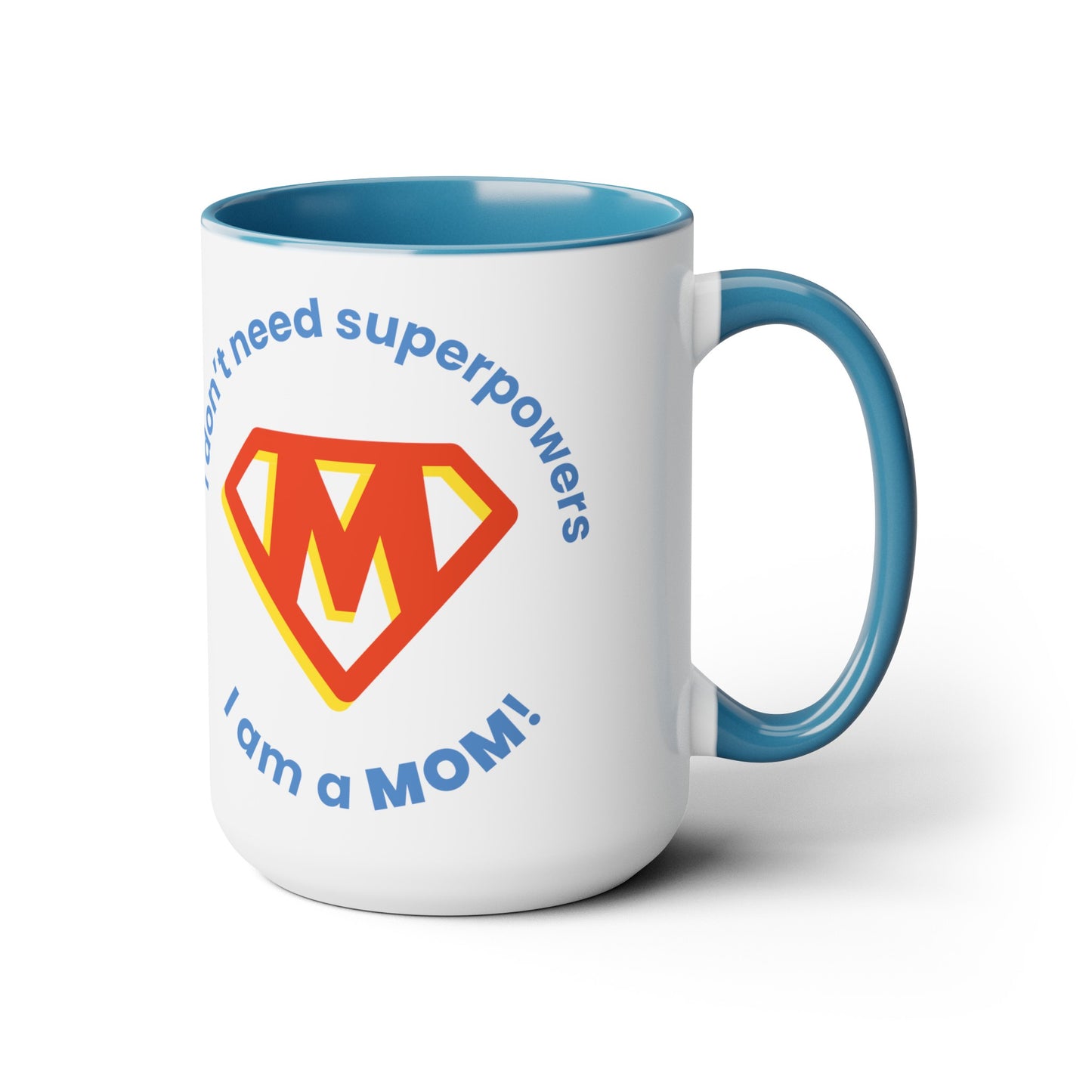 I Don't Need Superpowers I'm a Mom Two-Tone Coffee Mugs, 15oz