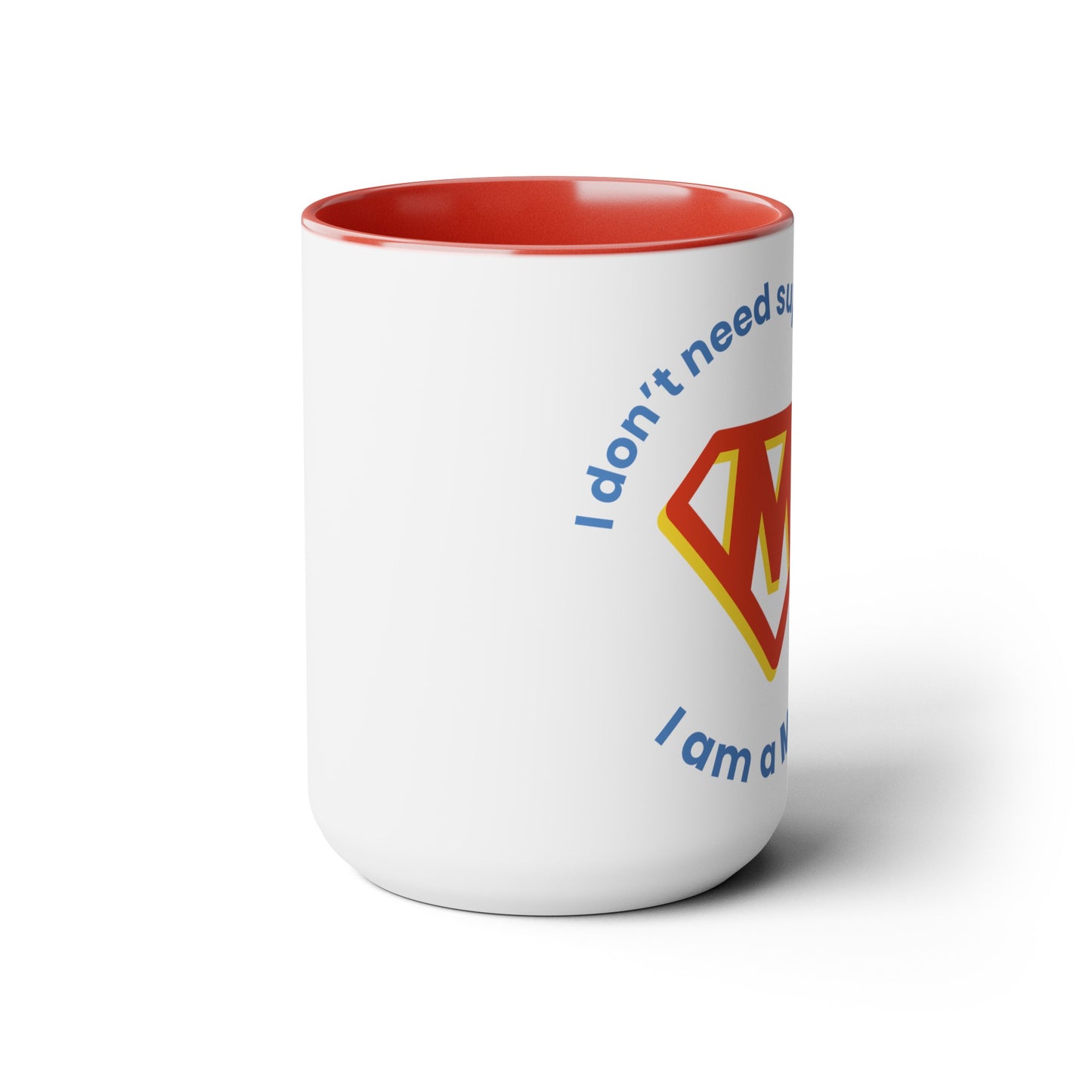 I Don't Need Superpowers I'm a Mom Two-Tone Coffee Mugs, 15oz