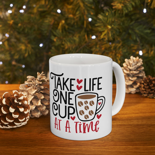 Take Life One Cup At a Time White Ceramic Mug, 11oz