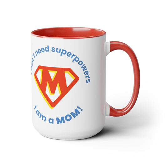 I Don't Need Superpowers I'm a Mom Two-Tone Coffee Mugs, 15oz