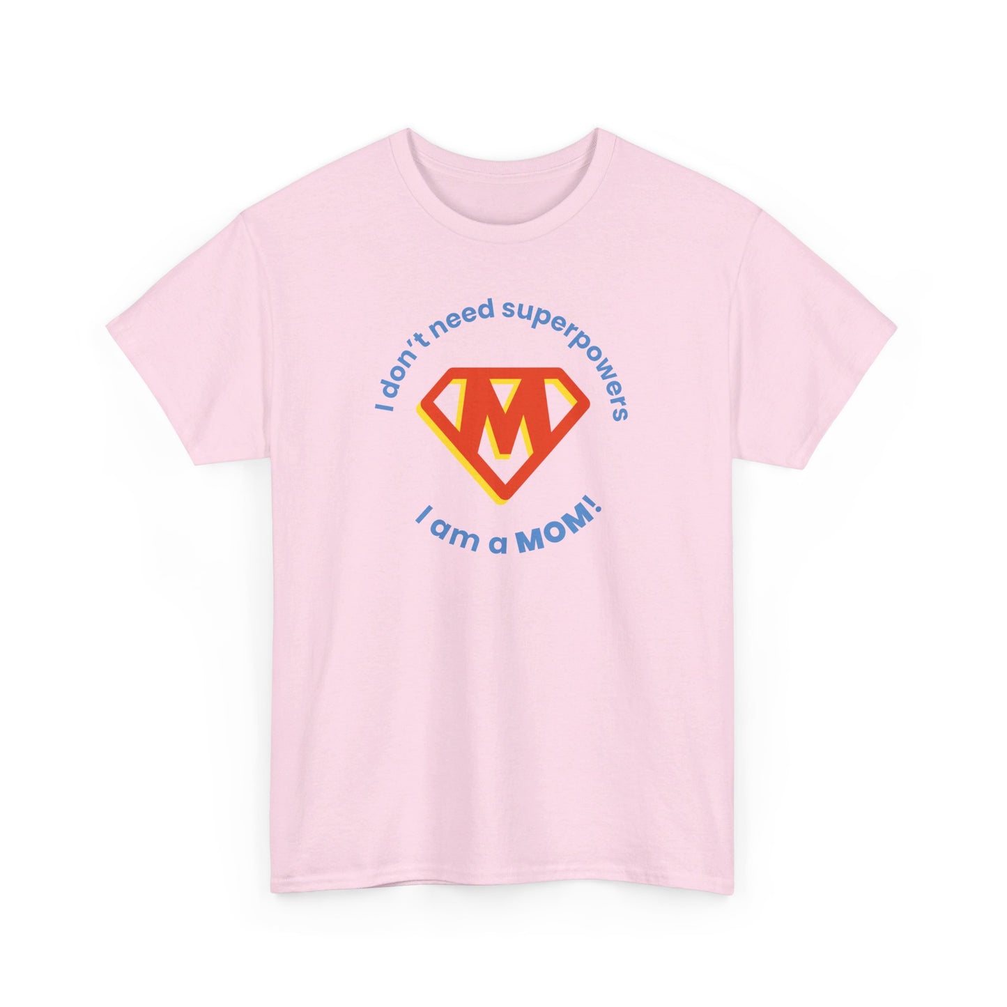 I Don't Need Superpowers I'm a MOM Unisex Heavy Cotton Tee