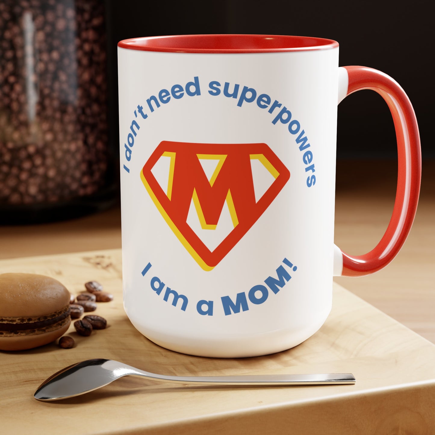 I Don't Need Superpowers I'm a Mom Two-Tone Coffee Mugs, 15oz