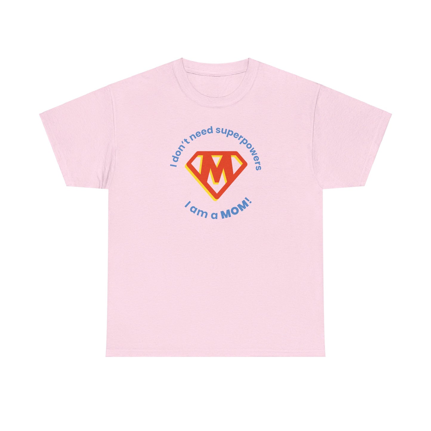 I Don't Need Superpowers I'm a MOM Unisex Heavy Cotton Tee