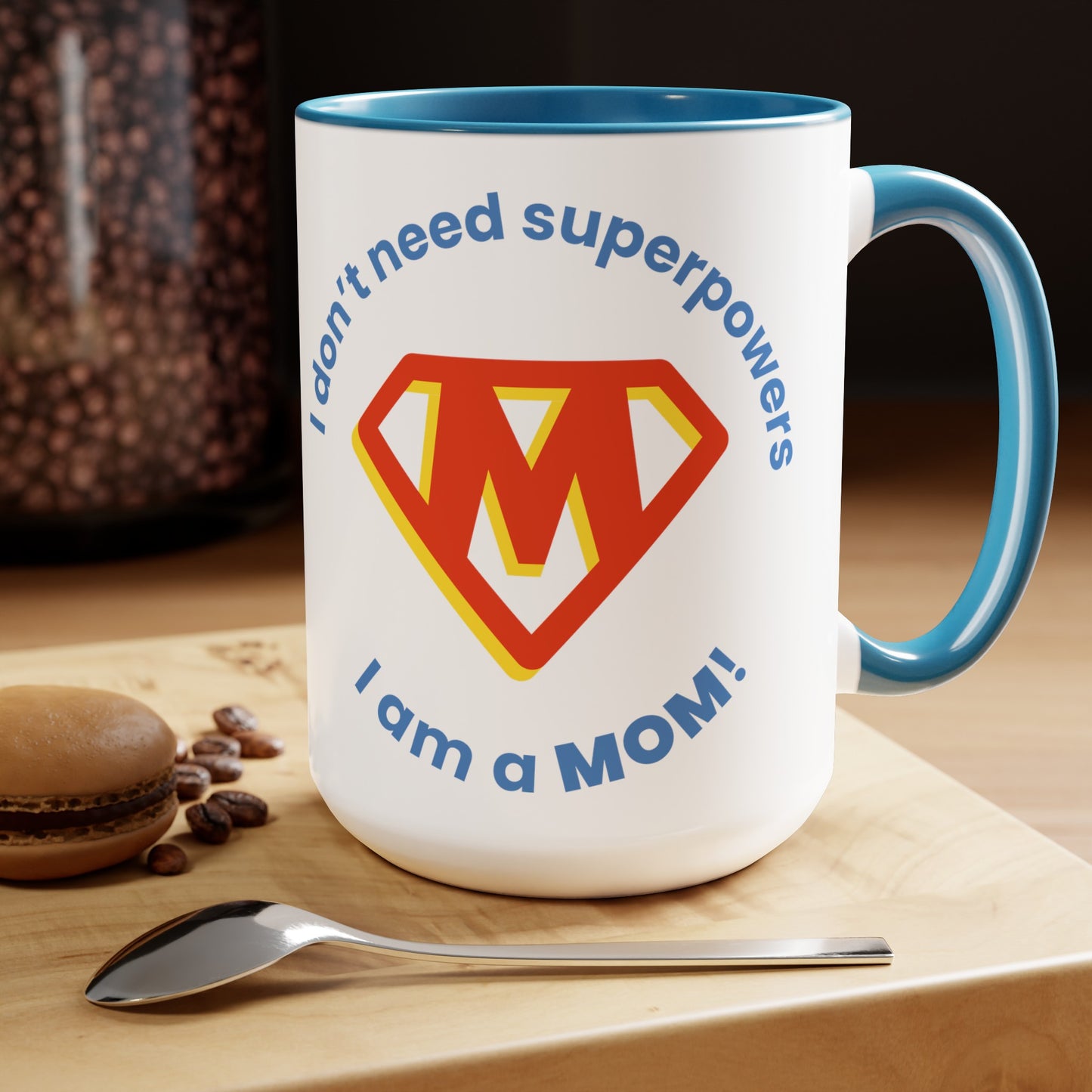 I Don't Need Superpowers I'm a Mom Two-Tone Coffee Mugs, 15oz