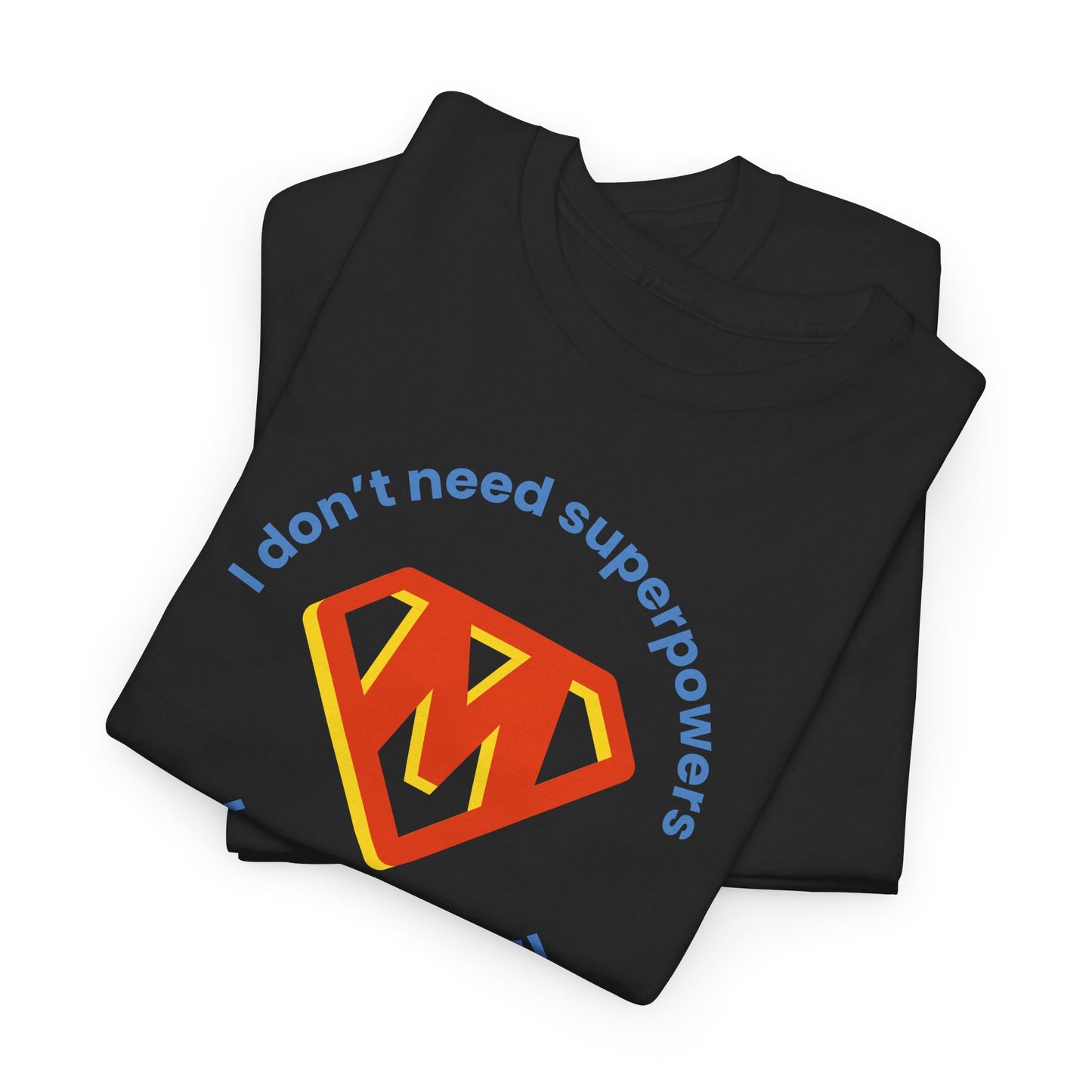 I Don't Need Superpowers I'm a MOM Unisex Heavy Cotton Tee