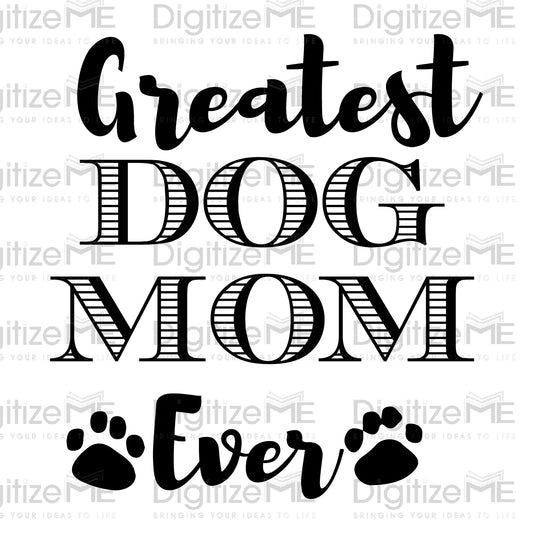 Greatest Dog Mom Ever, Dog Mom Design, DTF Transfer