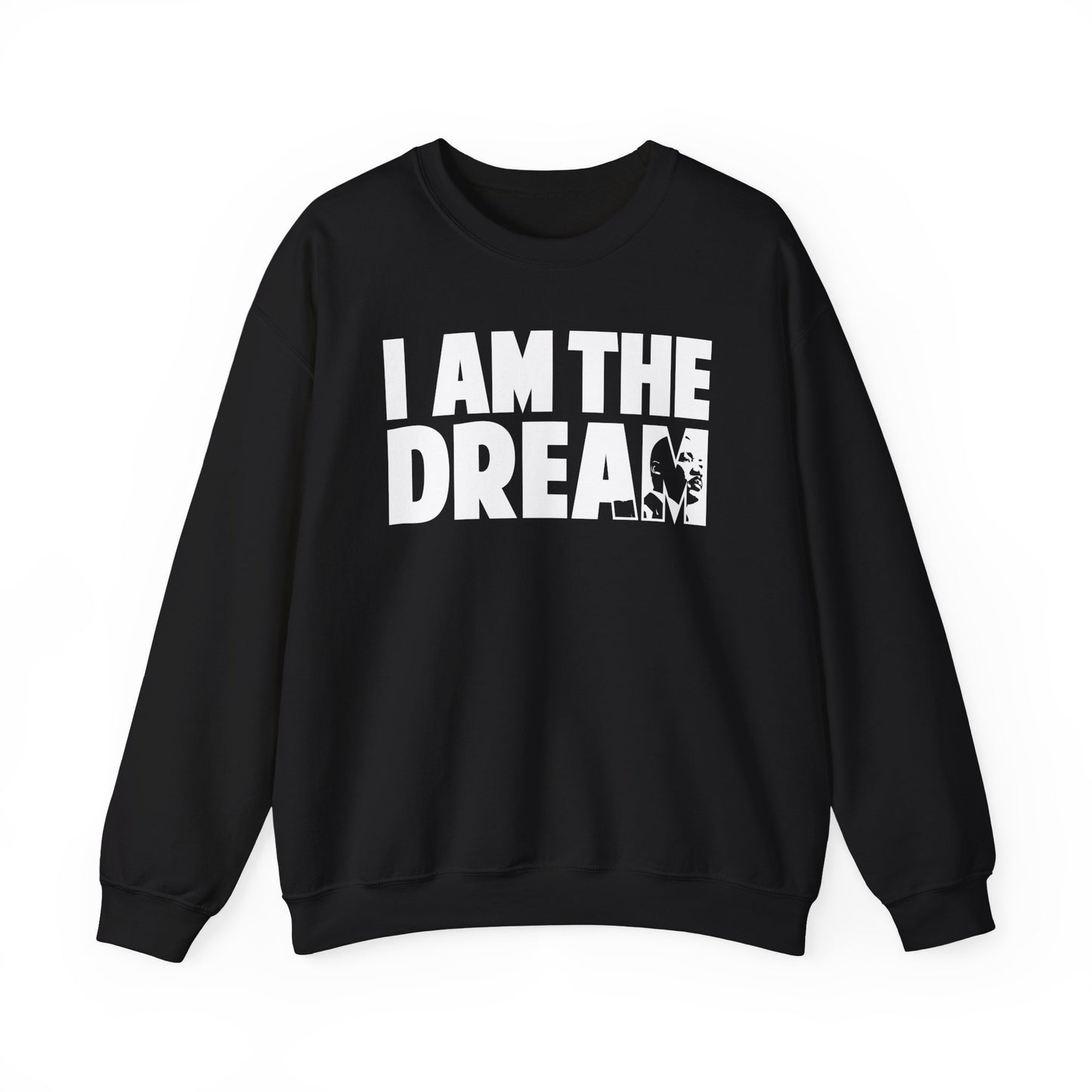 I Am the Dream Sweatshirt — MLK Jr. Tribute Crewneck