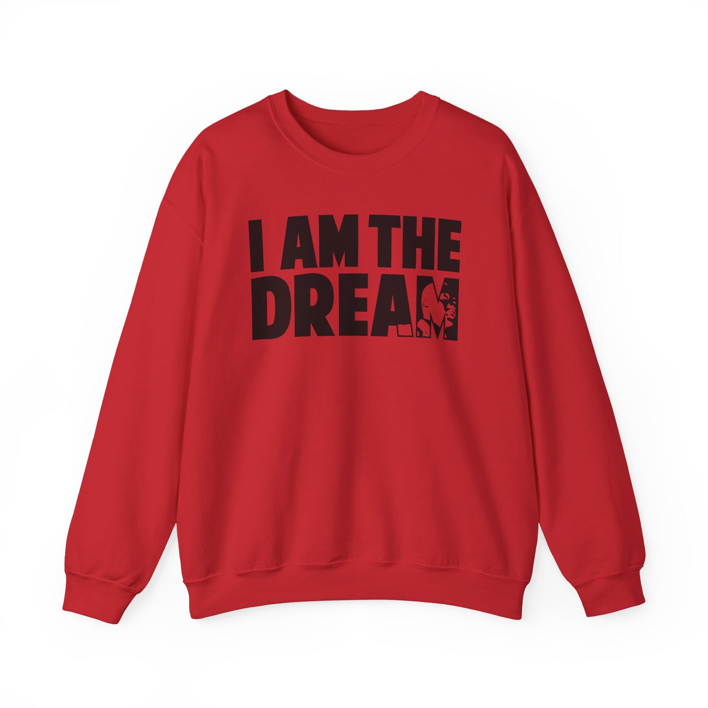 I Am the Dream Sweatshirt — MLK Jr. Tribute Crewneck