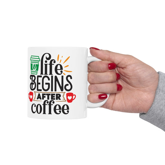 Life begins After Coffee White Ceramic Mug, 11oz