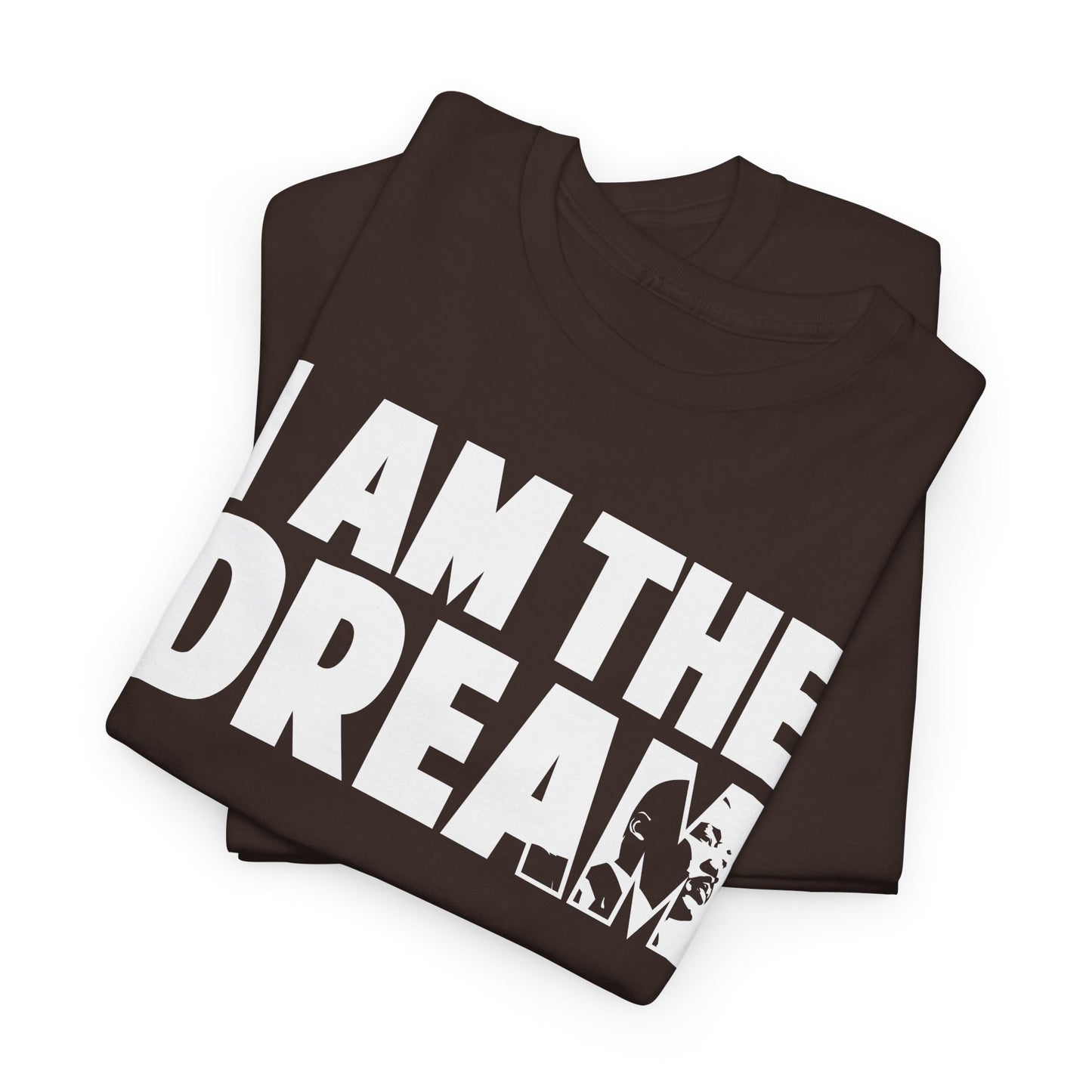 I Am the Dream MLK T-Shirt — Martin Luther King Jr. Tribute Tee