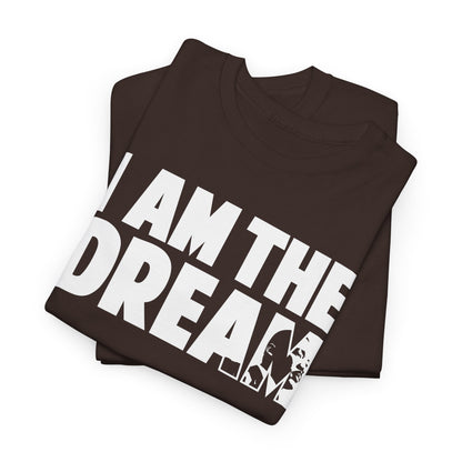I Am the Dream MLK T-Shirt — Martin Luther King Jr. Tribute Tee