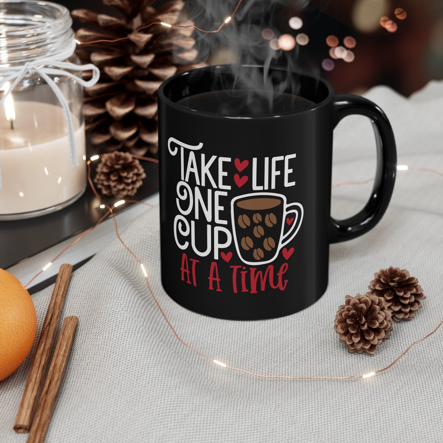 Take Life One Cup At a Time Black Mug (11oz, 15oz)