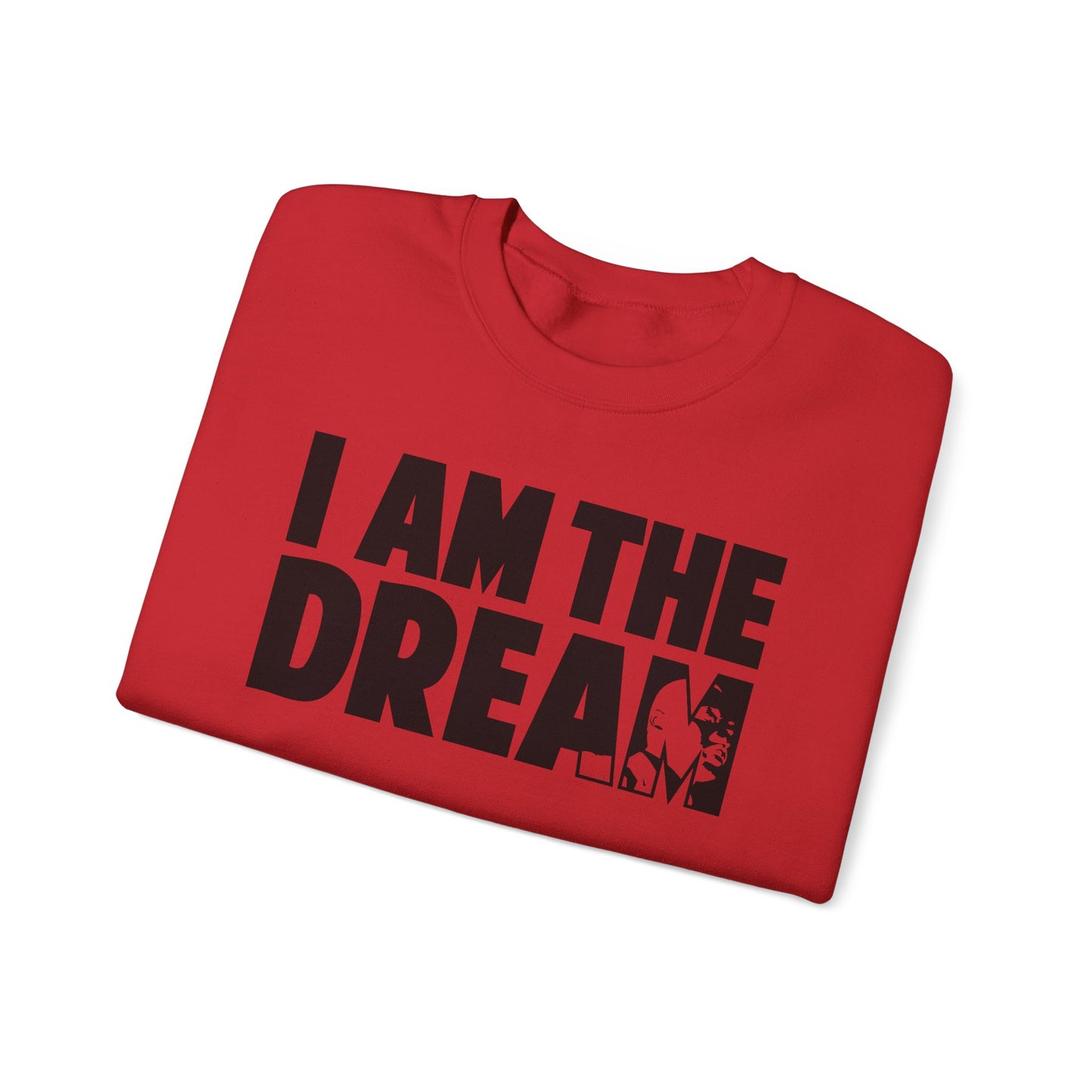 I Am the Dream Sweatshirt — MLK Jr. Tribute Crewneck