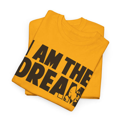 I Am the Dream MLK T-Shirt — Martin Luther King Jr. Tribute Tee