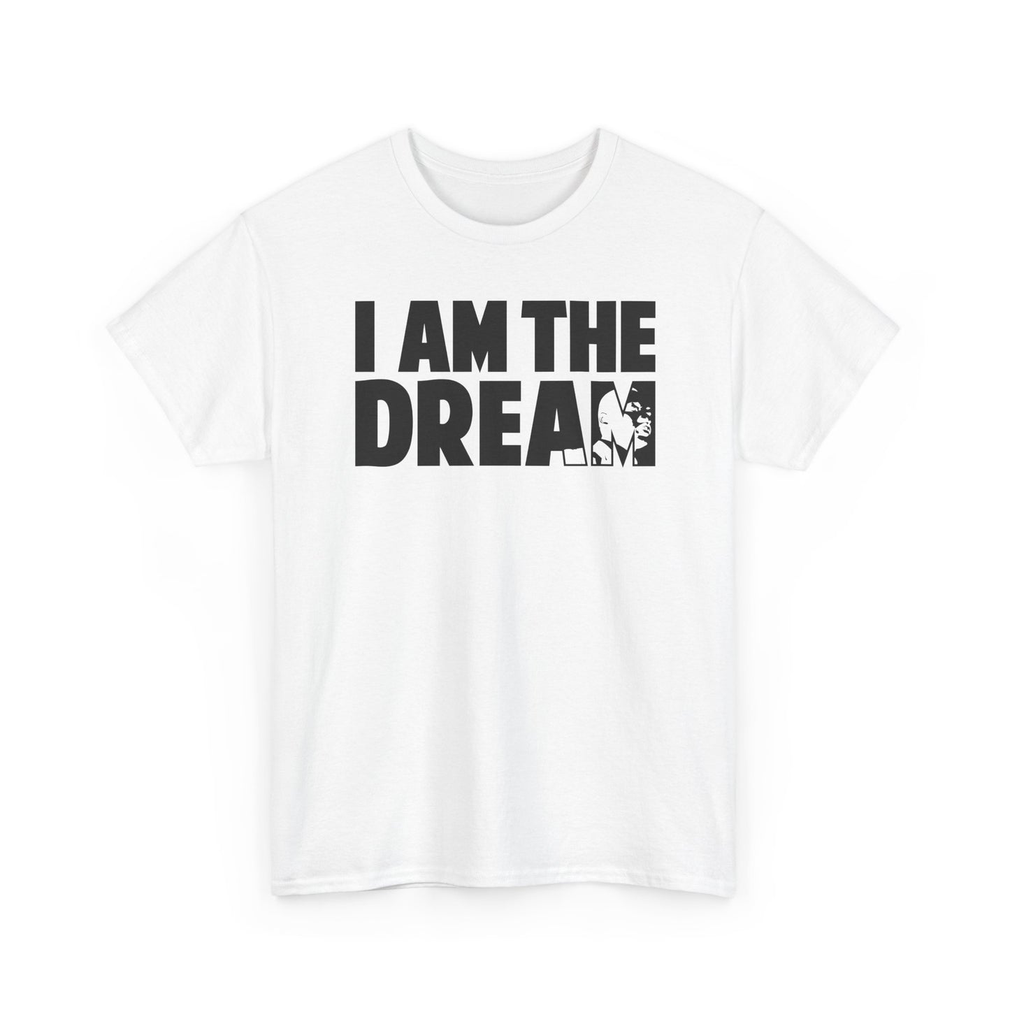 I Am the Dream MLK T-Shirt — Martin Luther King Jr. Tribute Tee