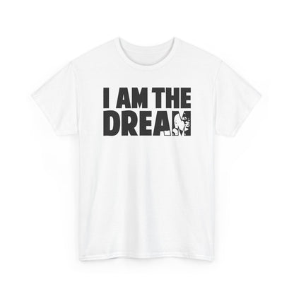 I Am the Dream MLK T-Shirt — Martin Luther King Jr. Tribute Tee