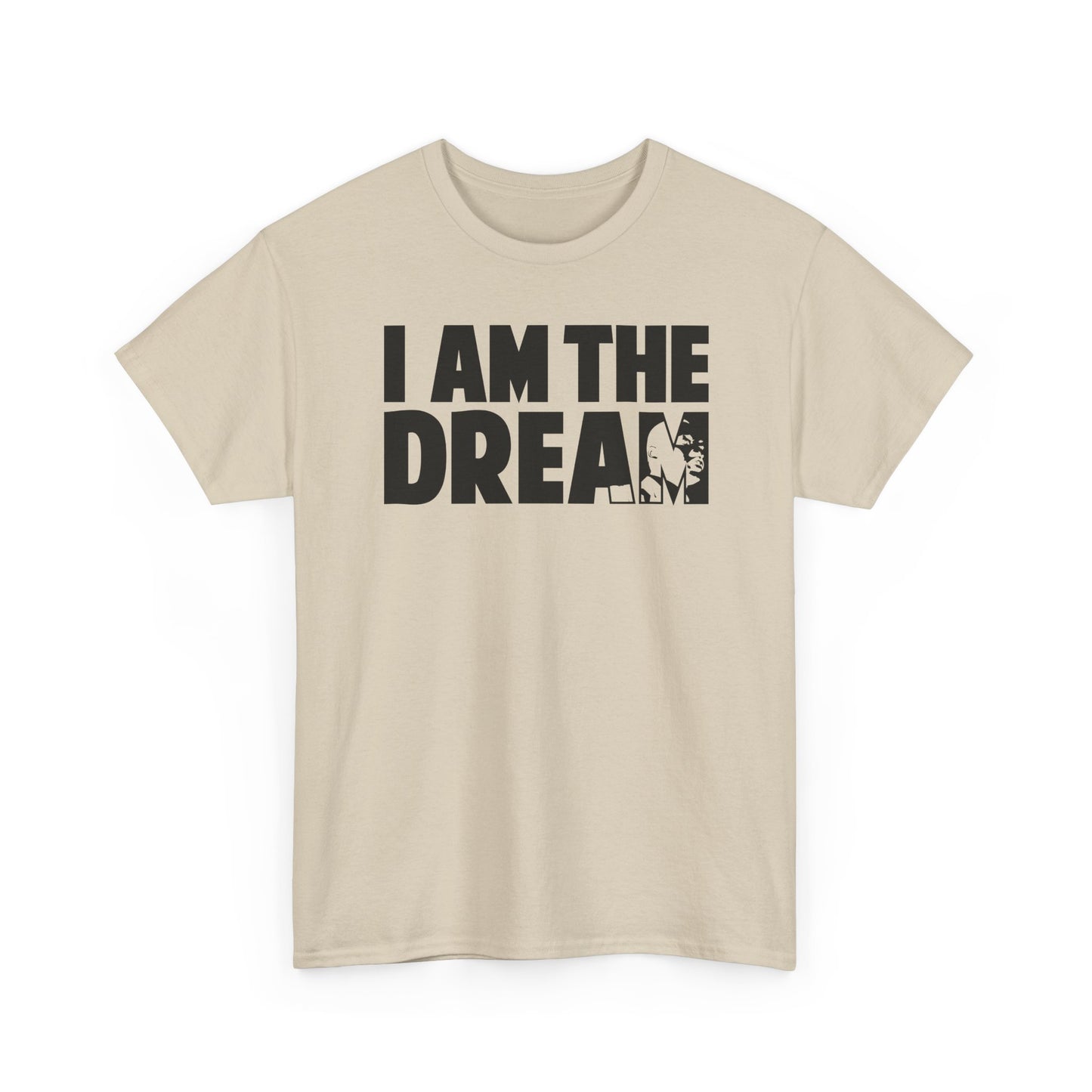 I Am the Dream MLK T-Shirt — Martin Luther King Jr. Tribute Tee