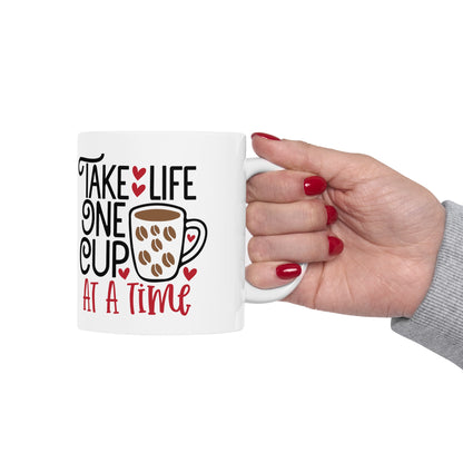 Take Life One Cup At a Time White Ceramic Mug, 11oz