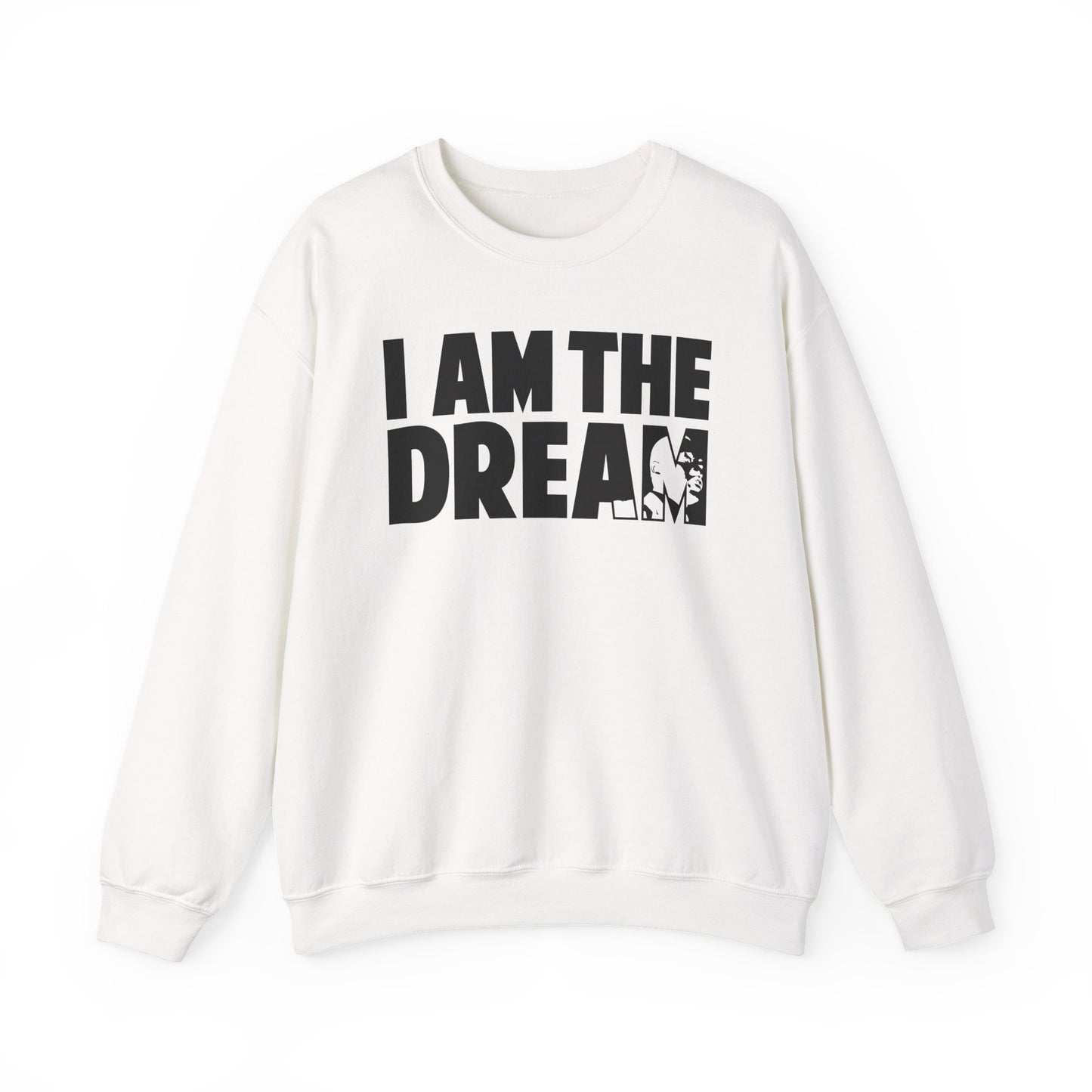 I Am the Dream Sweatshirt — MLK Jr. Tribute Crewneck