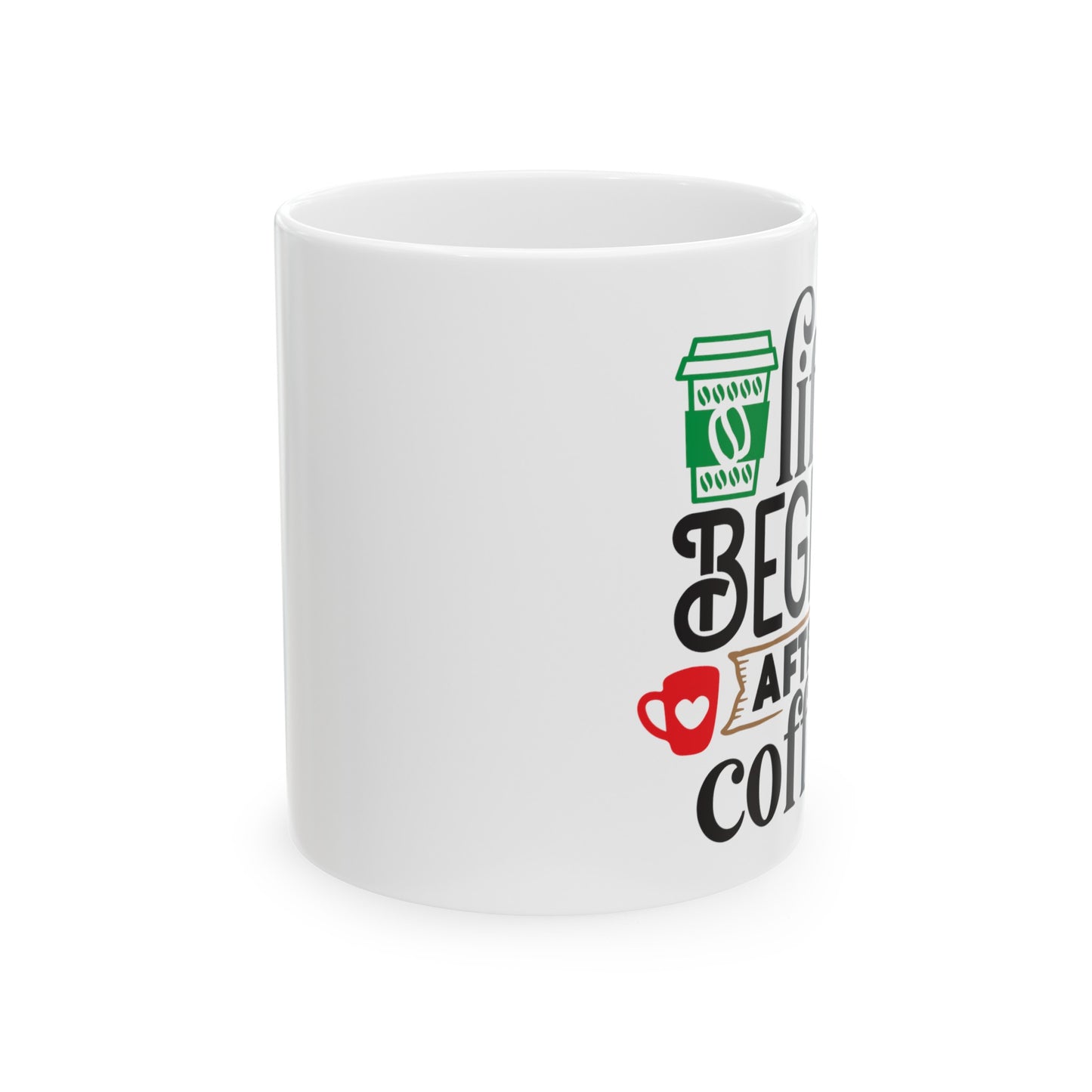 Life begins After Coffee White Ceramic Mug, 11oz