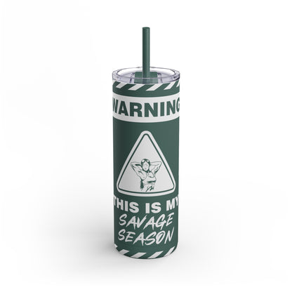This is My Savage Season Maars Maker Skinny Matte Tumbler, 20oz