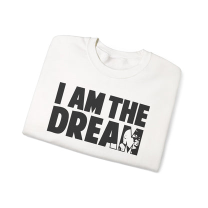 I Am the Dream Sweatshirt — MLK Jr. Tribute Crewneck