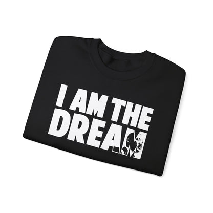 I Am the Dream Sweatshirt — MLK Jr. Tribute Crewneck