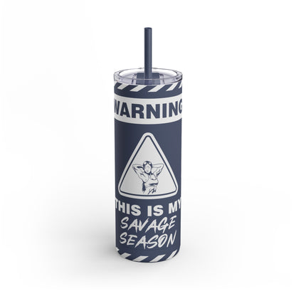 This is My Savage Season Maars Maker Skinny Matte Tumbler, 20oz