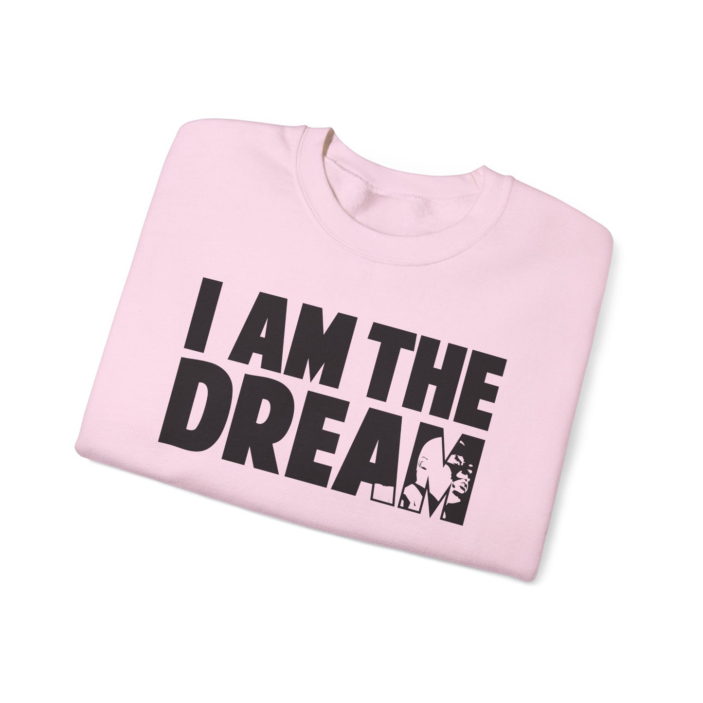 I Am the Dream Sweatshirt — MLK Jr. Tribute Crewneck