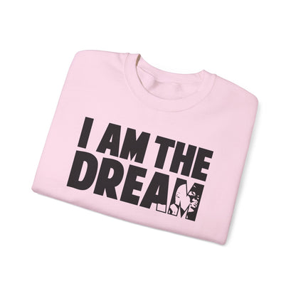 I Am the Dream Sweatshirt — MLK Jr. Tribute Crewneck