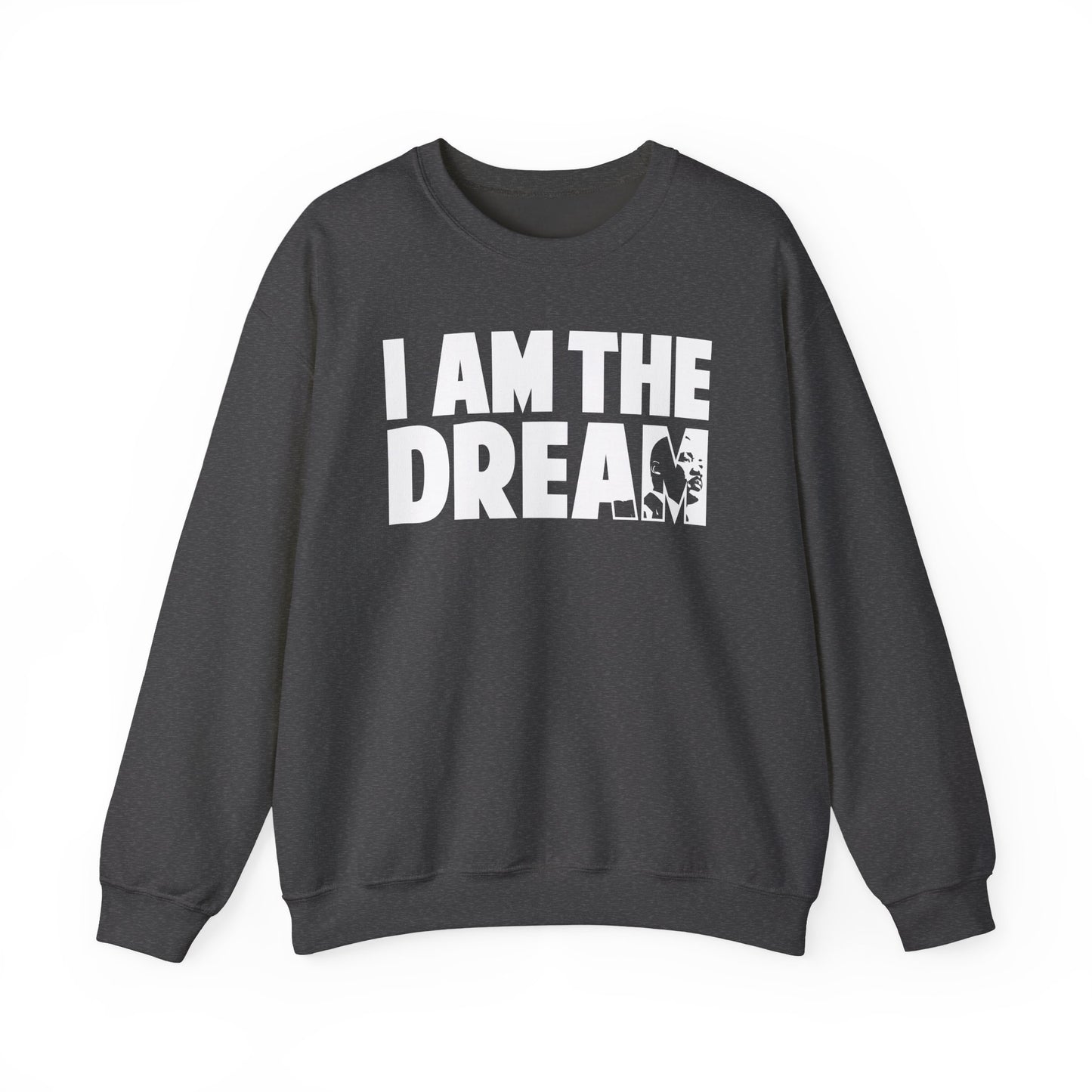 I Am the Dream Sweatshirt — MLK Jr. Tribute Crewneck