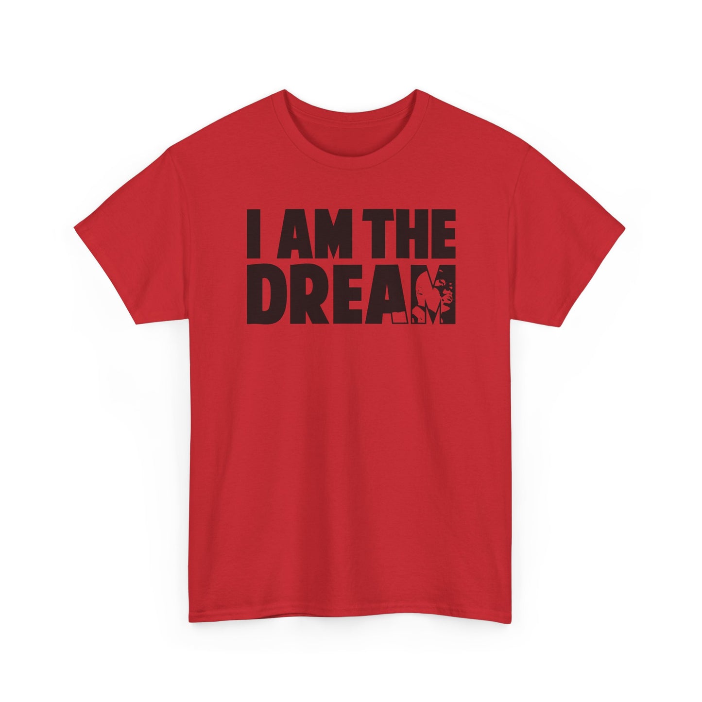 I Am the Dream MLK T-Shirt — Martin Luther King Jr. Tribute Tee