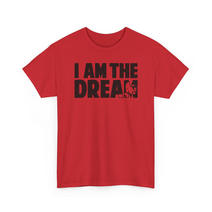 I Am the Dream MLK T-Shirt — Martin Luther King Jr. Tribute Tee