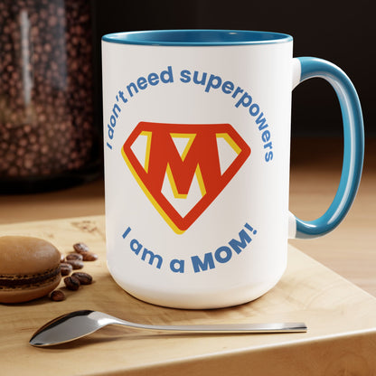 I Don't Need Superpowers I'm a Mom Two-Tone Coffee Mugs, 15oz