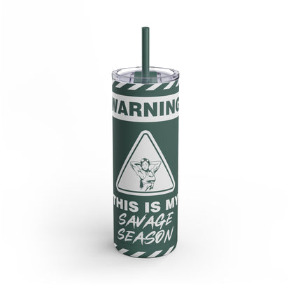 This is My Savage Season Maars Maker Skinny Matte Tumbler, 20oz