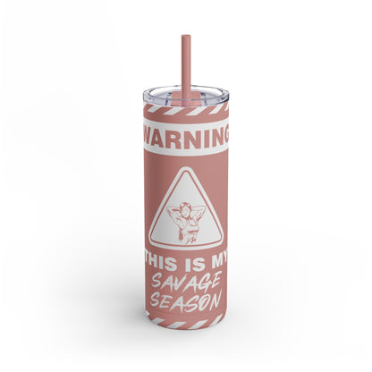 This is My Savage Season Maars Maker Skinny Matte Tumbler, 20oz