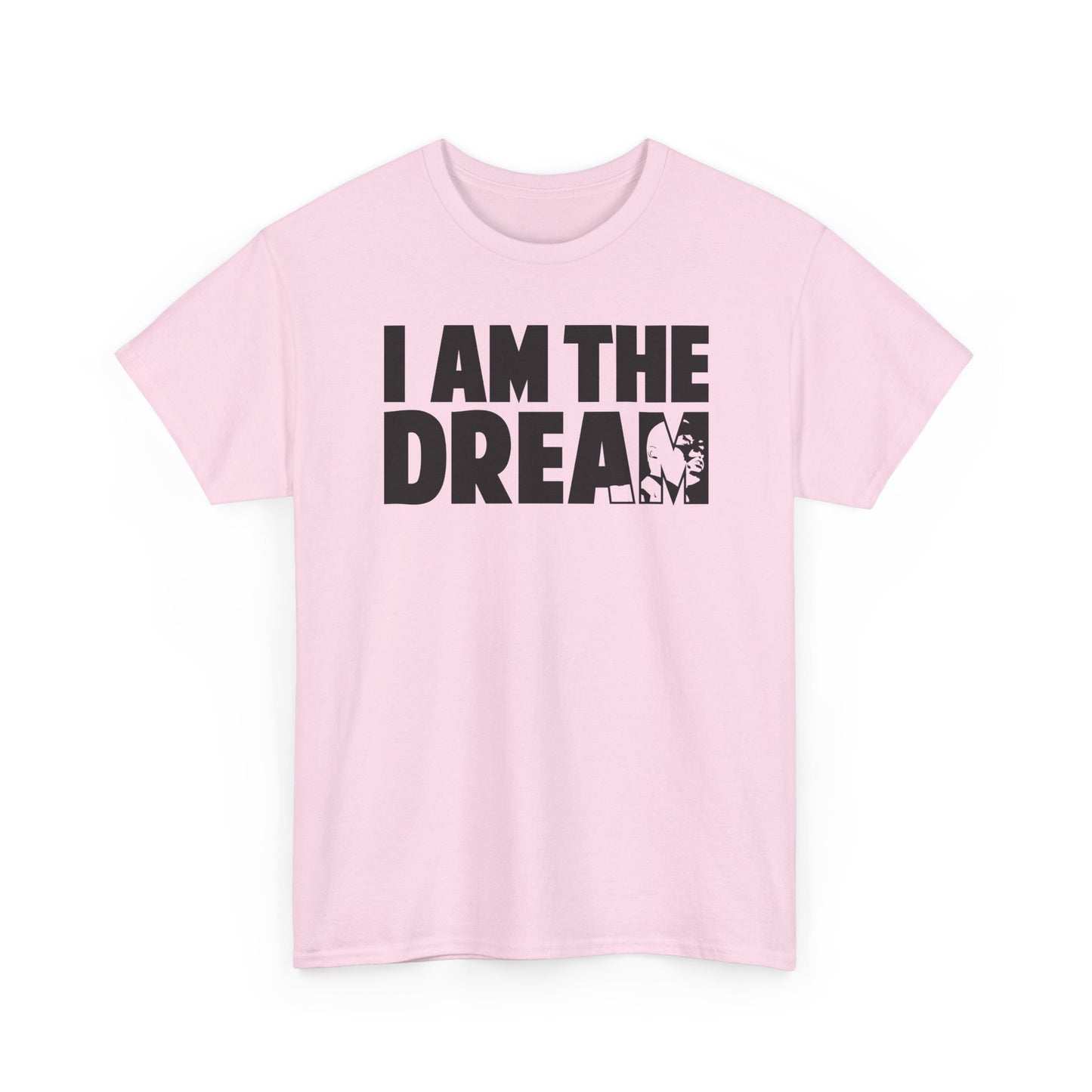 I Am the Dream MLK T-Shirt — Martin Luther King Jr. Tribute Tee
