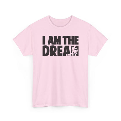 I Am the Dream MLK T-Shirt — Martin Luther King Jr. Tribute Tee