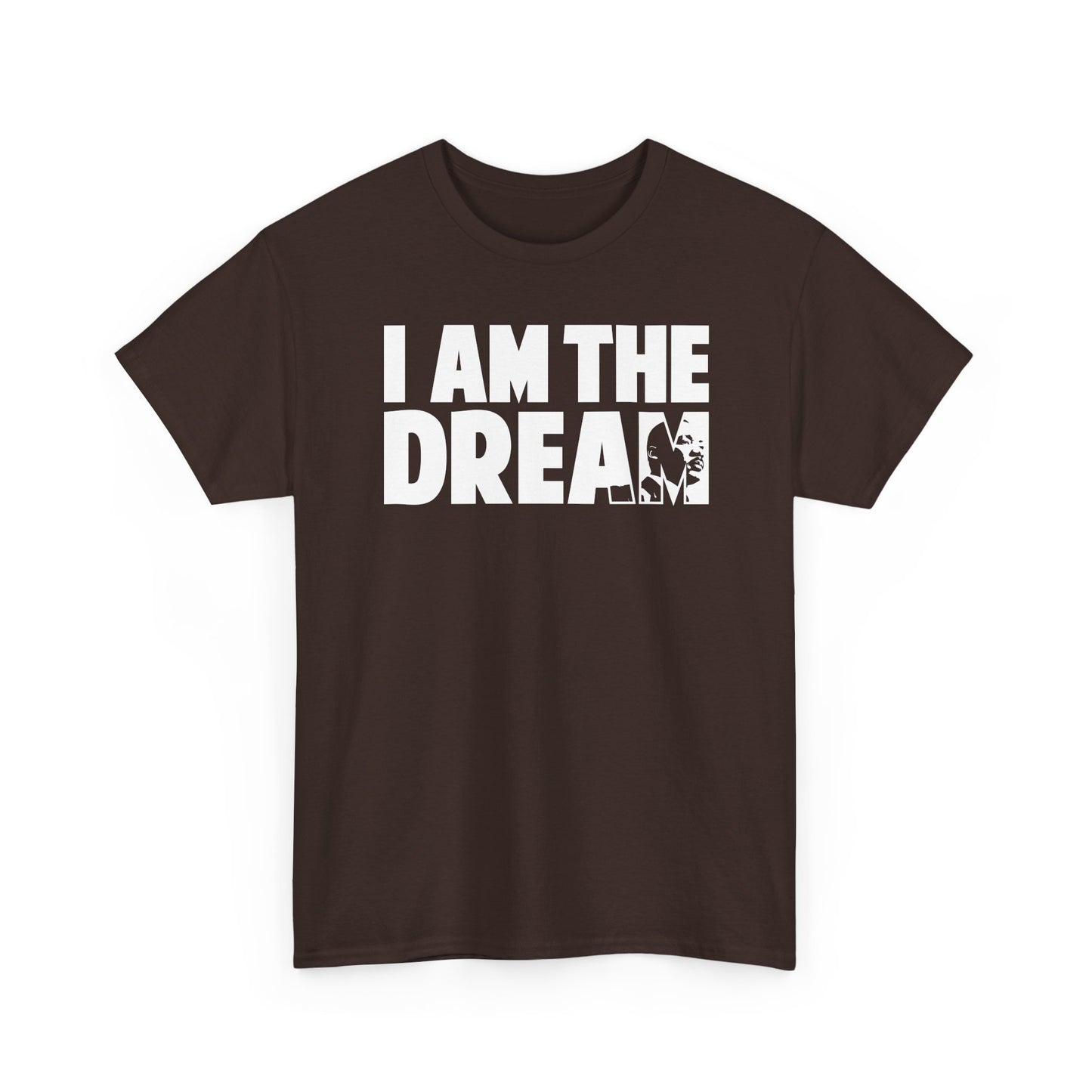 I Am the Dream MLK T-Shirt — Martin Luther King Jr. Tribute Tee