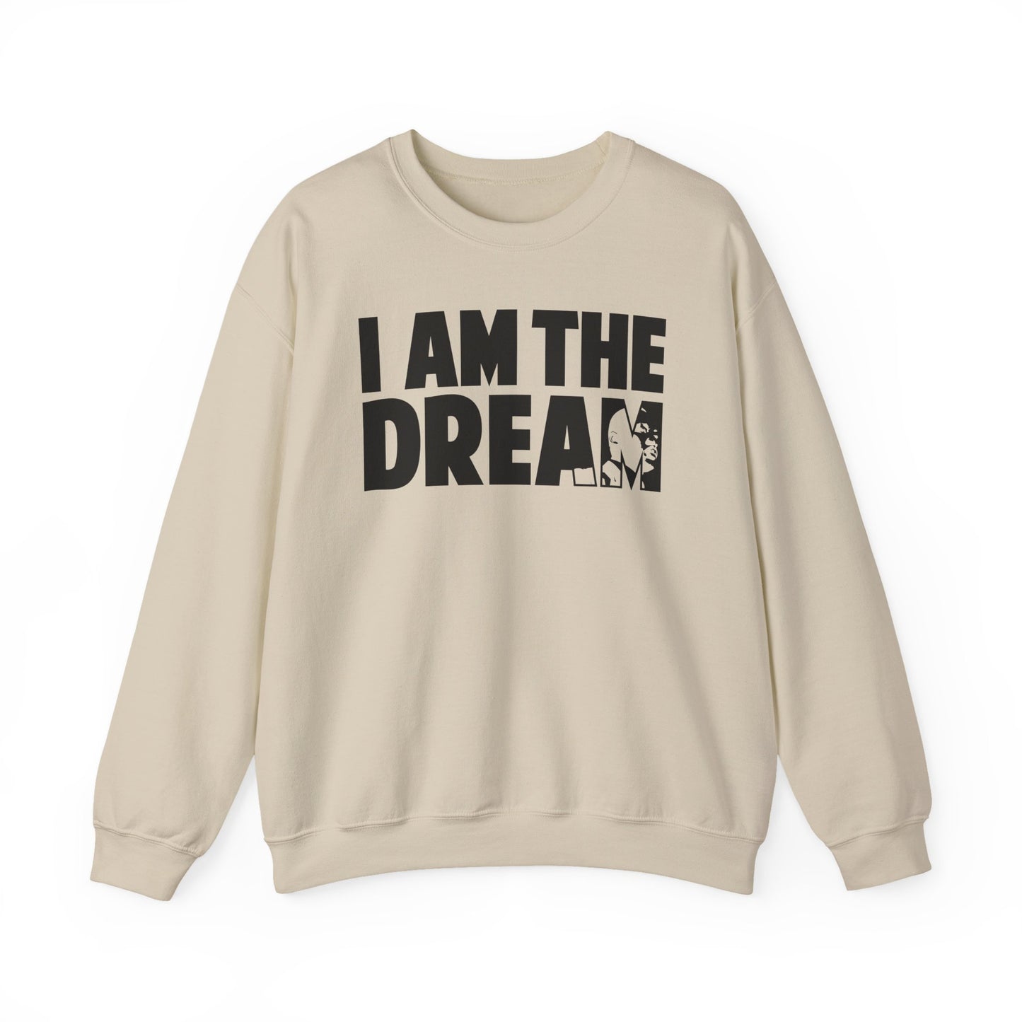 I Am the Dream Sweatshirt — MLK Jr. Tribute Crewneck