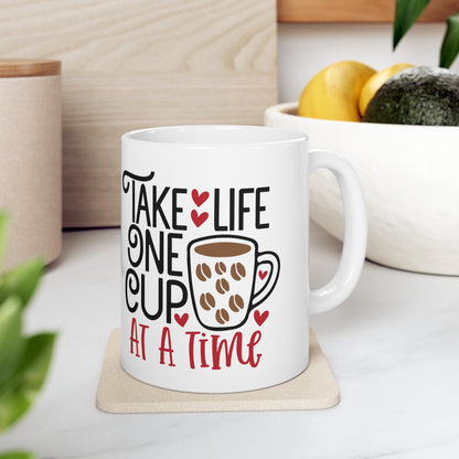 Take Life One Cup At a Time White Ceramic Mug, 11oz