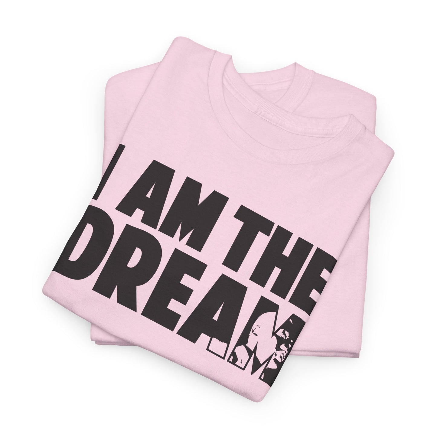 I Am the Dream MLK T-Shirt — Martin Luther King Jr. Tribute Tee