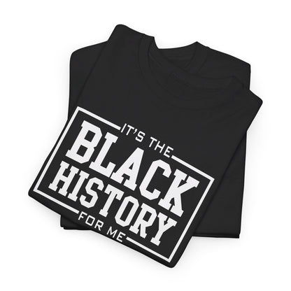 It's The Black History For Me Graphic Unisex Heavy Cotton Tee