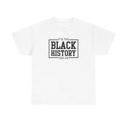 It's The Black History For Me Graphic Unisex Heavy Cotton Tee