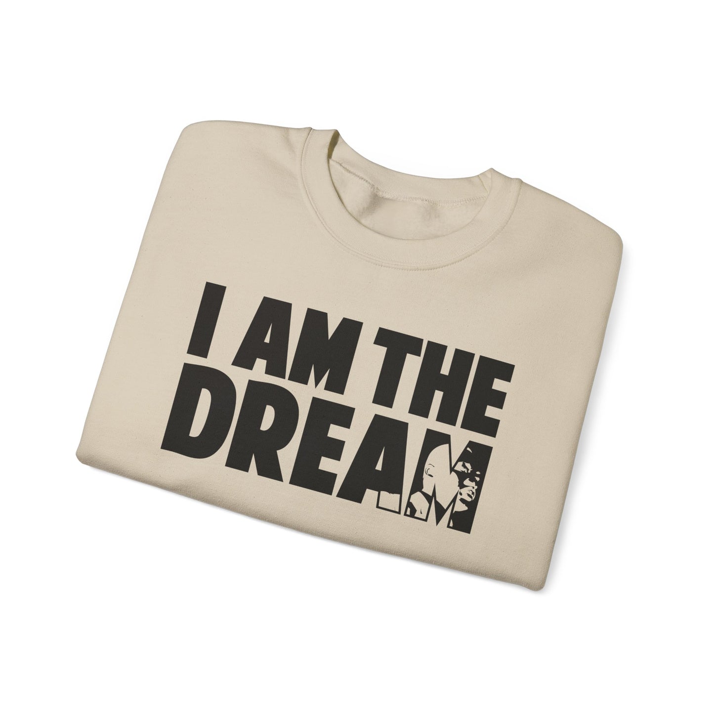 I Am the Dream Sweatshirt — MLK Jr. Tribute Crewneck