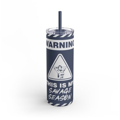 This is My Savage Season Maars Maker Skinny Matte Tumbler, 20oz