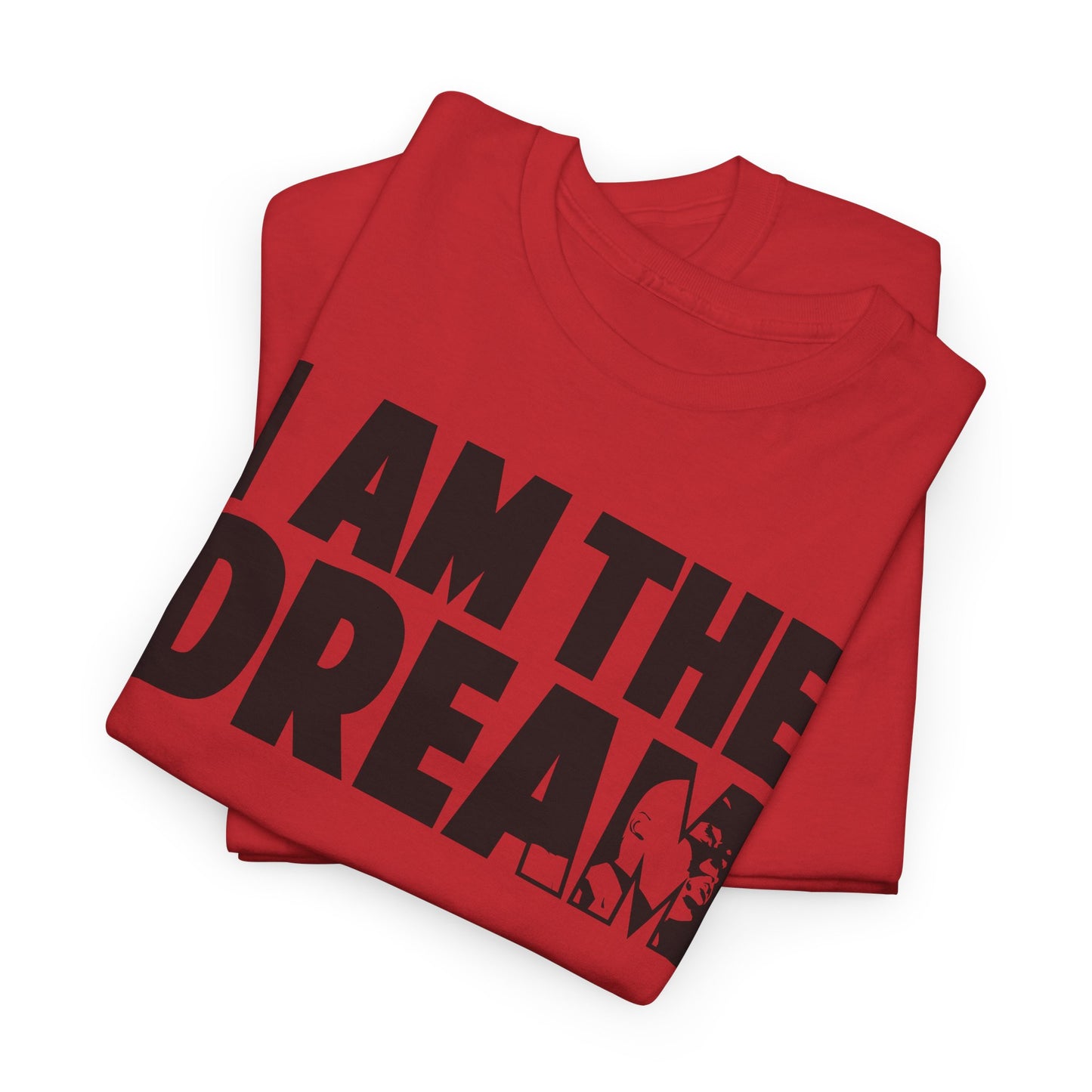 I Am the Dream MLK T-Shirt — Martin Luther King Jr. Tribute Tee