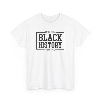 It's The Black History For Me Graphic Unisex Heavy Cotton Tee